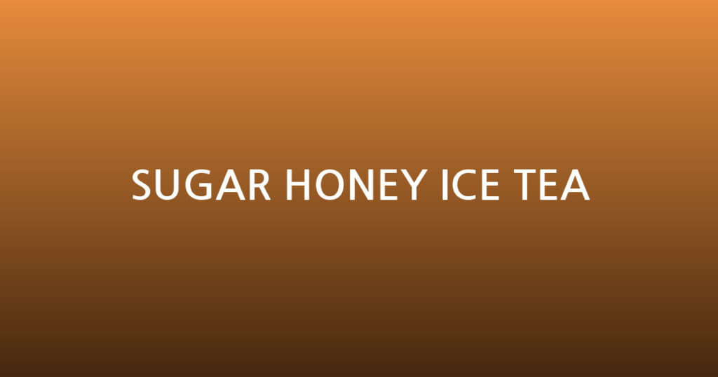 SUGAR HONEY ICE TEA 대표 이미지