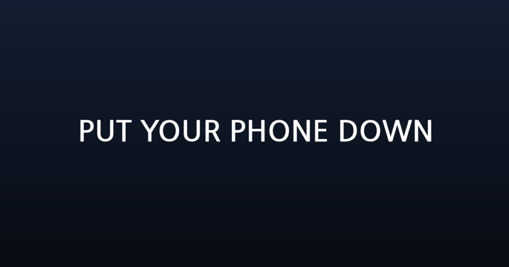 PUT YOUR PHONE DOWN 대표 이미지